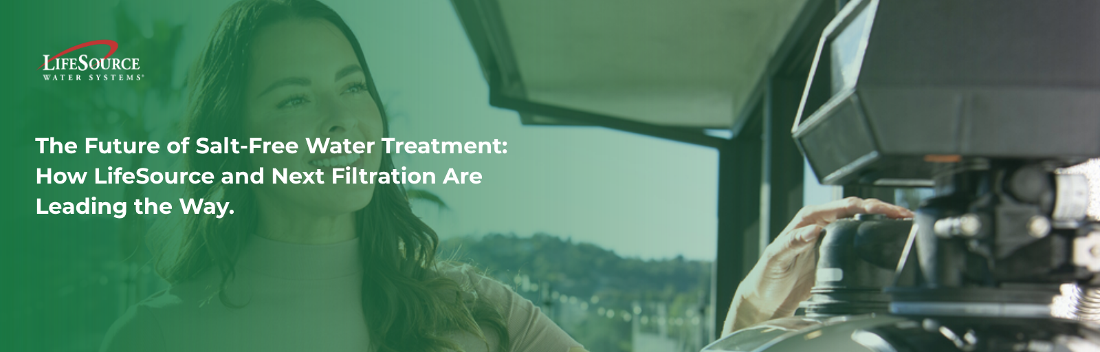 The Future of Salt-Free Water Treatment: How LifeSource and Next Filtration Are Leading the Way